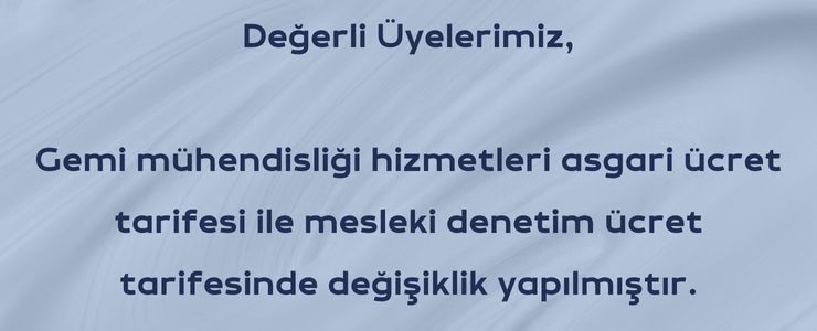 GEMİ MÜHENDİSLİĞİ HİZMETLERİ ASGARİ ÜCRET VE MESLEKİ DENETİM ÜCRET TARİFESİNDE DEĞİŞİKLİK YAPILDI